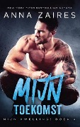 Cover-Bild zum Titel 'Mijn toekomst' von 'Anna Zaires, Dima Zales'