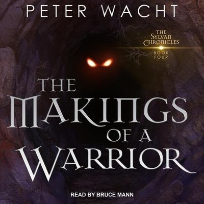 The Makings of a Warrior Lib/E - Peter Wacht