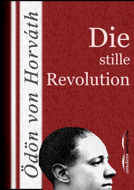 Die stille Revolution - Ödön Von Horváth