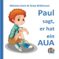 Cover-Bild zum Titel 'Paul sagt, er hat ein Aua' von 'Melanie Gwin, Tanja Wildmoser'