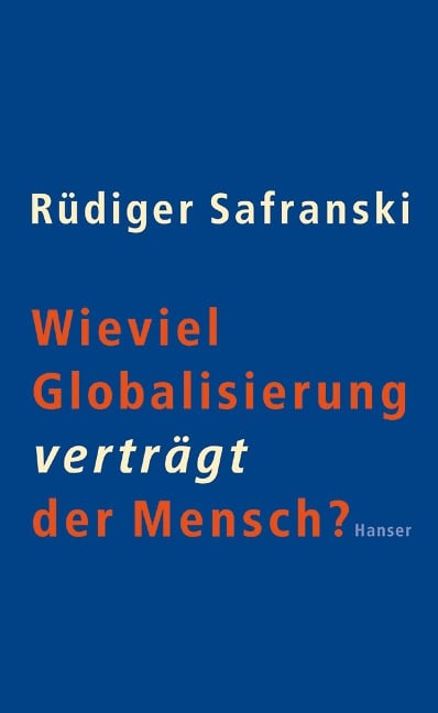 Wieviel Globalisierung verträgt der Mensch? - Rüdiger Safranski