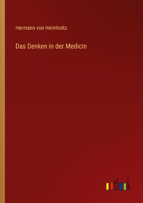 Das Denken in der Medicin - Hermann Von Helmholtz