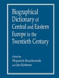 Cover-Bild zum Titel 'Biographical Dictionary of Central and Eastern Europe in the Twentieth Century' von 'Wojciech Roszkowski, Jan Kofman'
