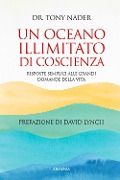Un oceano illimitato di coscienza. Risposte semplici alle grandi domande della vita - Tony Nader