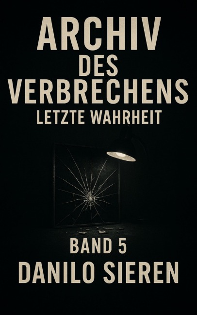 Archiv des Verbrechens Band 5 - Danilo Sieren