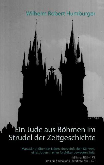 Ein Jude aus Böhmen im Strudel der Zeitgeschichte - Wilhelm Robert Humburger