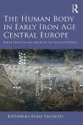 Cover-Bild zum Titel 'The Human Body in Early Iron Age Central Europe' von 'Katharina Rebay-Salisbury'