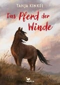 Cover-Bild zum Titel 'Das Pferd der Winde' von 'Tanja Kinkel'