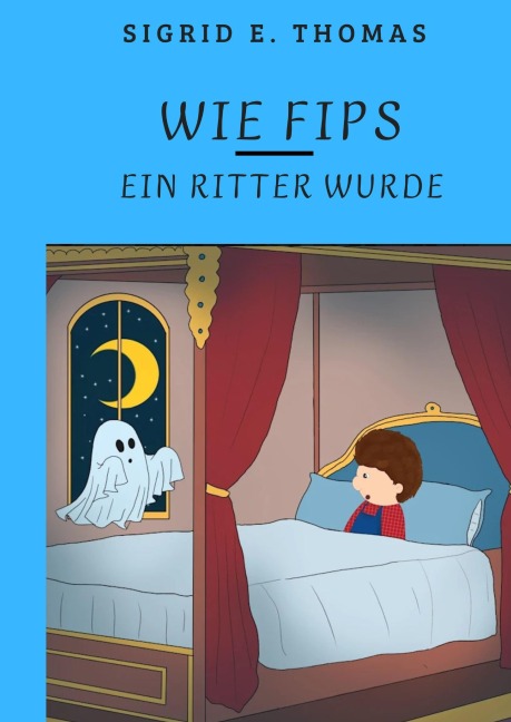 Wie Fips ein Ritter wurde - Sigrid. E. Thomas