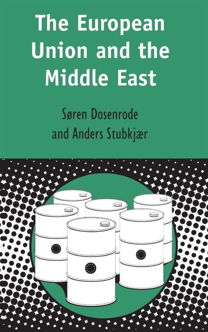 The European Union and the Middle East - Soren von Dosenrode, Anders Stubkjaer