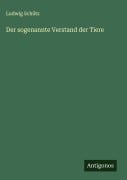Cover-Bild zum Titel 'Der sogenannte Verstand der Tiere' von 'Ludwig Schütz'