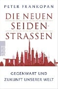 Die neuen Seidenstraßen - Peter Frankopan