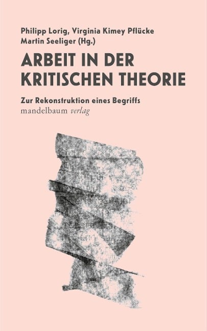 Arbeit in der Kritischen Theorie - 