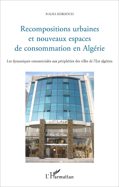 Recompositions urbaines et nouveaux espaces de consommation en Algérie - Kerdoud