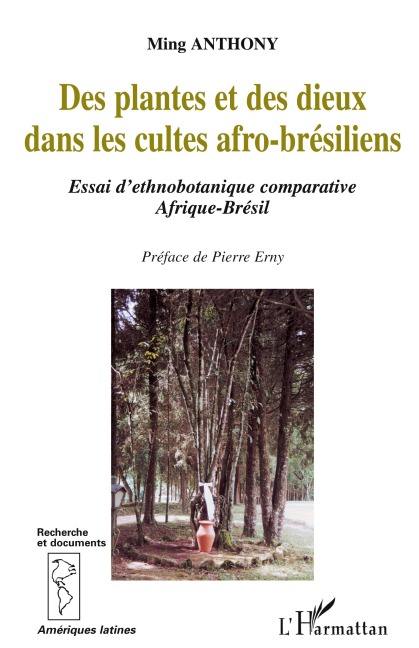 DES PLANTES ET DES DIEUX DANS LES CULTES AFRO-BRESILIENS - Ming Anthony