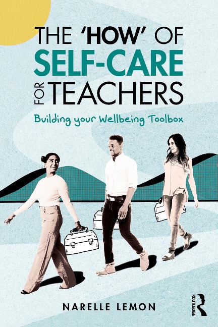 The 'How' of Self-Care for Teachers - Narelle Lemon