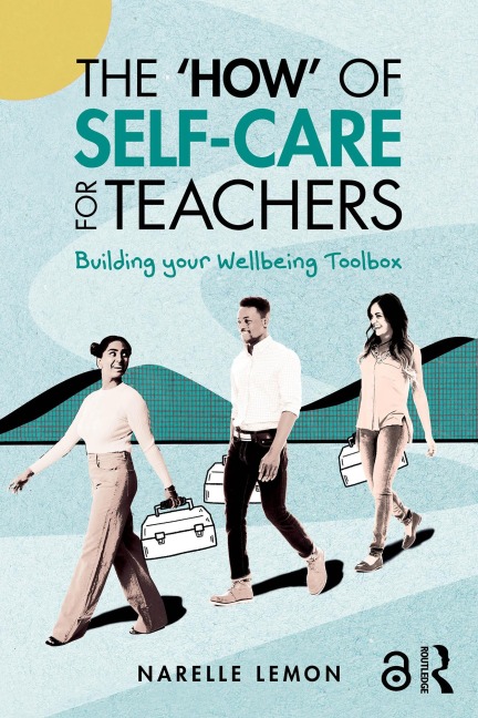 The 'How' of Self-Care for Teachers - Narelle Lemon