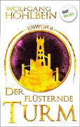 Enwor - Band 8: Der flüsternde Turm - Wolfgang Hohlbein