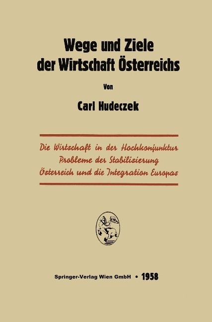 Wege und Ziele der Wirtschaft Österreichs - Carl Hudeczek