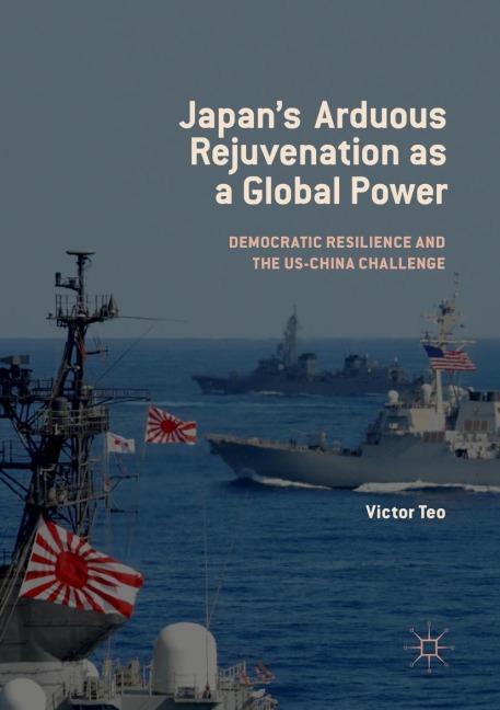 Japan's Arduous Rejuvenation as a Global Power - Victor Teo