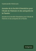 Cover-Bild zum Titel 'Annales de la Société d'émulation pour l'étude de l'histoire et des antiquités de la Flandre' von 'Vandecastelle-Werbrouck'
