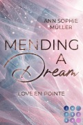 Cover-Bild zum Titel 'Mending a Dream. Love en Pointe' von 'Ann Sophie Müller'