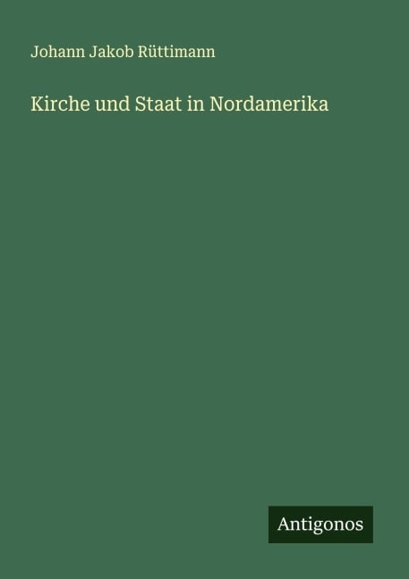 Kirche und Staat in Nordamerika - Johann Jakob Rüttimann