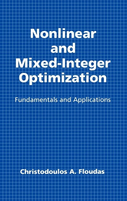 Nonlinear and Mixed-Integer Optimization - Christodoulos A. Floudas