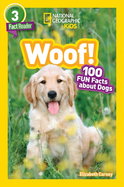 National Geographic Readers: Woof! 100 Fun Facts about Dogs (L3) - Elizabeth Carney
