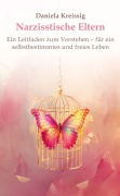 Cover-Bild zum Titel 'Narzisstische Eltern - Der Einfluss narzisstischer Eltern auf die eigene Persönlichkeitsentwicklung' von 'Daniela Kreissig'