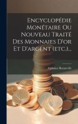 Cover-Bild zum Titel 'Encyclopédie Monétaire Ou Nouveau Traité Des Monnaies D'or Et D'argent (etc.)...' von 'Alphonse Bonneville'