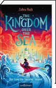 Cover-Bild zum Titel 'The Kingdom over the Sea - Das Land der tausend Träume (The Kingdom over the Sea 1)' von 'Zohra Nabi'
