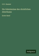 Cover-Bild zum Titel 'Die Geheimnisse des christlichen Alterthums' von 'G. Fr. Daumer'