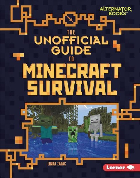 The Unofficial Guide to Minecraft Survival - Linda Zajac