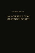 Cover-Bild zum Titel 'Das Giessen von Messingblöcken' von 'R. Genders, G. Bailey, Werner Engelhardt, Hermann Engelhardt, H. Moore'