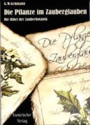 Cover-Bild zum Titel 'Die Pflanze im Zauberglauben' von 'G. W. Gessmann'