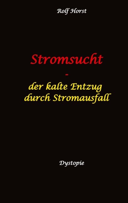 Stromsucht - Autismus, Asperger-Syndrom, Cyberattacke, Hackerangriff, Stromausfall, Energiekrise, Verkehrschaos, E-Auto, E-Bike, manuelle Fertigkeiten, Handyausfall, kein Internet - Rolf Horst