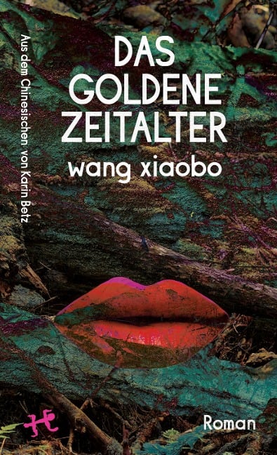 Das Goldene Zeitalter - Wang Xiaobo