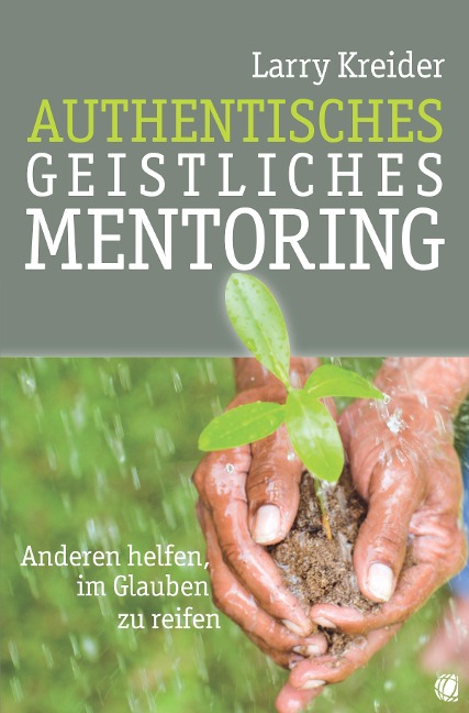 Authentisches geistliches Mentoring - Larry Kreider
