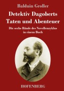 Cover-Bild zum Titel 'Detektiv Dagoberts Taten und Abenteuer' von 'Balduin Groller'