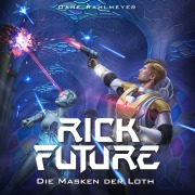 Cover-Bild zum Titel 'Rick Future: Die Masken der Loth' von 'Dane Rahlmeyer'