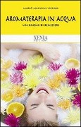 Cover-Bild zum Titel 'Aromaterapia in acqua. Un bagno di benessere' von 'Margò V. Lazzara'