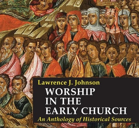 Worship in the Early Church - Lawrence J Johnson