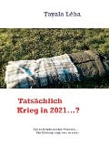 Cover-Bild zum Titel 'Tatsächlich Krieg in 2021...?' von 'Tayala Léha'