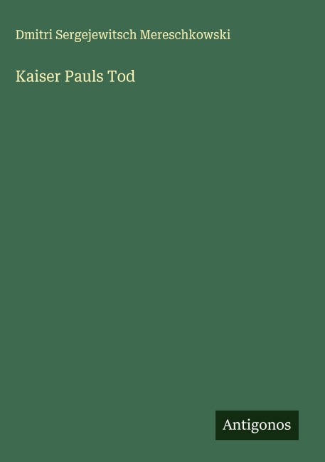 Kaiser Pauls Tod - Dmitri Sergejewitsch Mereschkowski