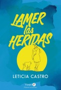 Cover-Bild zum Titel 'Lamer las heridas' von 'Leticia Castro'