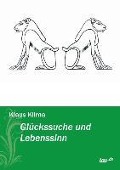 Glückssuche und Lebenssinn - Klaus Klima