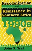 Cover-Bild zum Titel 'Recolonization and Resistance: Southern Africa in the 1990s' von 'John S. Saul'