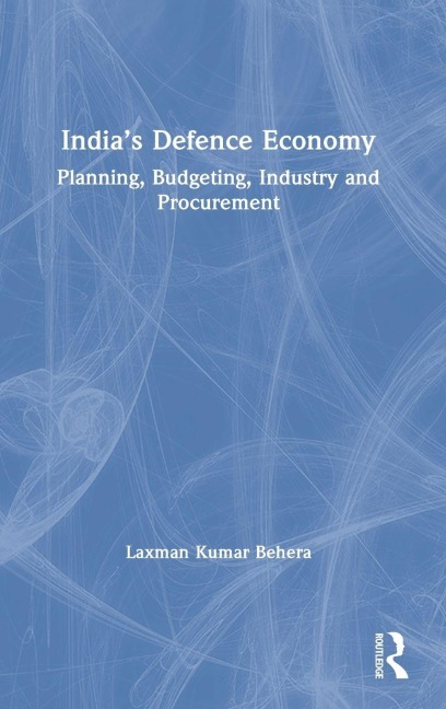 India's Defence Economy - Laxman Kumar Behera