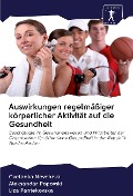 Auswirkungen regelmäßiger körperlicher Aktivität auf die Gesundheit - Cvetanka Nevcheva, Aleksandar Popovski, Liza Pantekovska